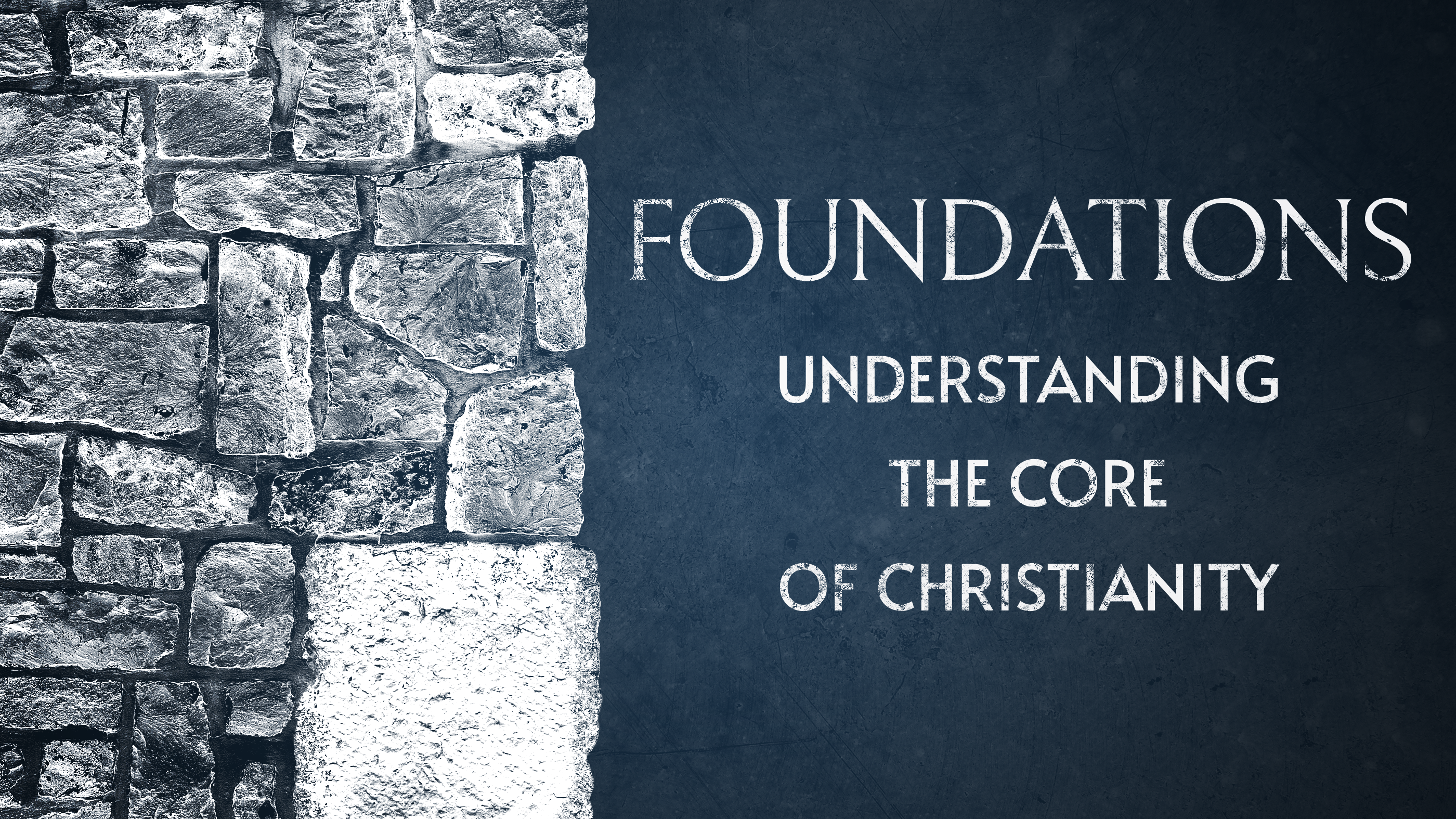 Foundations: Understanding the Core of Christianity